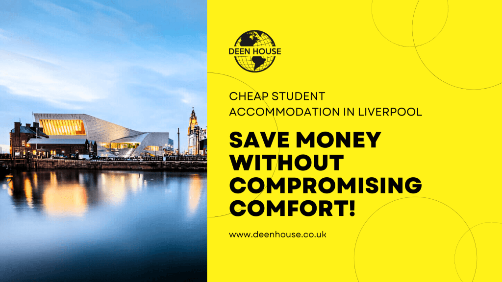 Cheap Student Accommodation in Liverpool – Save Money Without Compromising Comfort!